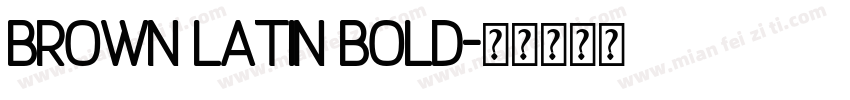 Brown Latin Bold字体转换